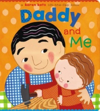Daddy and Me (Karen Katz Lift-the-Flap Books) Daddy and Me (Karen Katz Lift-the-Flap Books)
