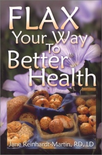 Flax Your Way to Better Health Flax Your Way to Better Health