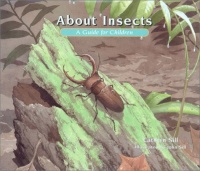 About Insects: A Guide for Children About Insects: A Guide for Children