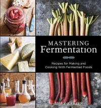 Mastering Fermentation: Recipes for Making and Cooking with Fermented Foods Mastering Fermentation: Recipes for Making and Cooking with Fermented Foods