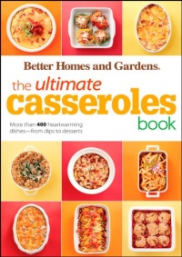 The Ultimate Casseroles Book (Better Homes & Gardens Ultimate) The Ultimate Casseroles Book (Better Homes & Gardens Ultimate)