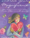 Embrace Your Magnificence: Get Out of Your Own Way and Live a Richer, Fuller, More Abundant Life