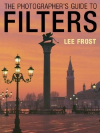 The Photographer's Guide to Filters The Photographer's Guide to Filters