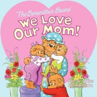 The Berenstain Bears: We Love Our Mom! The Berenstain Bears: We Love Our Mom!