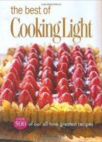 The Best of Cooking Light: Over 500 of Our All-Time Greatest Recipes The Best of Cooking Light: Over 500 of Our All-Time Greatest Recipes