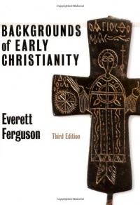 Backgrounds of Early Christianity Backgrounds of Early Christianity