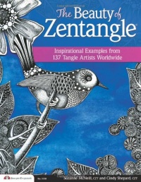 The Beauty of Zentangle: Inspirational Examples from 137 Gifted Tangle Artists Worldwide The Beauty of Zentangle: Inspirational Examples from 137 Gifted Tangle Artists Worldwide