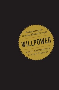 Willpower: Rediscovering the Greatest Human Strength Willpower: Rediscovering the Greatest Human Strength