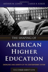 The Shaping of American Higher Education: Emergence and Growth of the Contemporary System The Shaping of American Higher Education: Emergence and Growth of the Contemporary System
