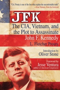 JFK: The CIA, Vietnam, and the Plot to Assassinate John F. Kennedy JFK: The CIA, Vietnam, and the Plot to Assassinate John F. Kennedy