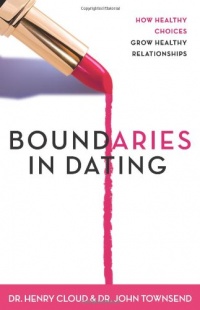 Boundaries in Dating: How Healthy Choices Grow Healthy Relationships Boundaries in Dating: How Healthy Choices Grow Healthy Relationships