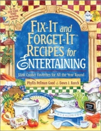 Fix-It and Forget-It Recipes for Entertaining: Slow Cooker Favorites for All the Year Round Fix-It and Forget-It Recipes for Entertaining: Slow Cooker Favorites for All the Year Round