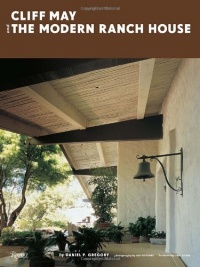 Cliff May and the Modern Ranch House Cliff May and the Modern Ranch House