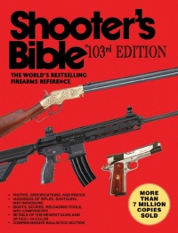 Shooter's Bible: The World's Bestselling Firearms Reference (103rd Edition) Shooter's Bible: The World's Bestselling Firearms Reference (103rd Edition)