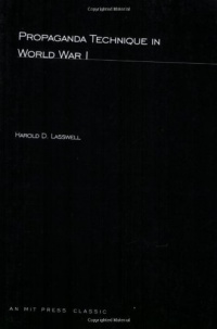 Propaganda Technique In World War I (M.I.T. studies in comparative politics) Propaganda Technique In World War I (M.I.T. studies in comparative politics)