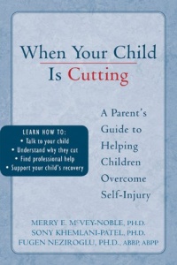 When Your Child is Cutting: A Parent's Guide to Helping Children Overcome Self-Injury