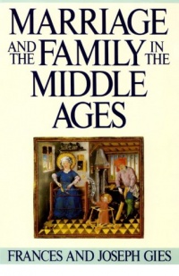 Marriage and the Family in the Middle Ages Marriage and the Family in the Middle Ages