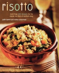 Risotto: More than 100 Recipes for the Classic Rice Disk of Northern Italy Risotto: More than 100 Recipes for the Classic Rice Disk of Northern Italy