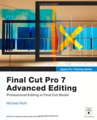 Apple Pro Training Series: Final Cut Pro 7 Advanced Editing Apple Pro Training Series: Final Cut Pro 7 Advanced Editing