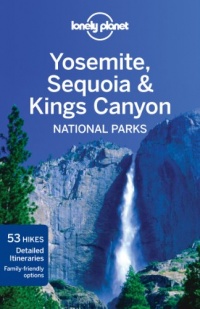 Lonely Planet Yosemite, Sequoia & Kings Canyon National Parks Lonely Planet Yosemite, Sequoia & Kings Canyon National Parks