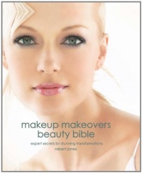 Makeup Makeovers Beauty Bible: Expert Secrets for Stunning Transformations Makeup Makeovers Beauty Bible: Expert Secrets for Stunning Transformations