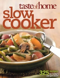 Taste of Home: Slow Cooker: 403 Recipes for Today's One- Pot Meals (Taste of Home Annual Recipes) Taste of Home: Slow Cooker: 403 Recipes for Today's One- Pot Meals (Taste of Home Annual Recipes)