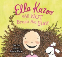 Ella Kazoo Will Not Brush Her Hair Ella Kazoo Will Not Brush Her Hair