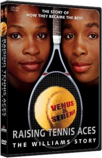 Raising Tennis Aces - The Williams Story Raising Tennis Aces - The Williams Story
