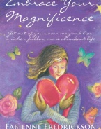 Embrace Your Magnificence: Get Out of Your Own Way and Live a Richer, Fuller, More Abundant Life