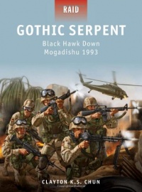 Gothic Serpent - Black Hawk Down Mogadishu 1993 (Raid) Gothic Serpent - Black Hawk Down Mogadishu 1993 (Raid)