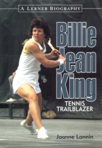 Billie Jean King : Tennis Trailblazer (Lerner Biographies) Billie Jean King : Tennis Trailblazer (Lerner Biographies)