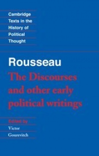 Rousseau: 'The Discourses' and Other Early Political Writings (Cambridge Texts in the History of Political Thought) (v. 1) Rousseau: 'The Discourses' and Other Early Political Writings (Cambridge Texts in the History of Political Thought) (v. 1)
