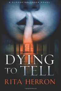 Dying to Tell (A Slaughter Creek Novel) Dying to Tell (A Slaughter Creek Novel)