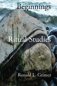 Beginnings in Ritual Studies Beginnings in Ritual Studies