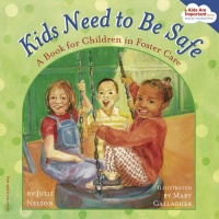 Kids Need to Be Safe: A Book for Children in Foster Care (Kids Are Important) Kids Need to Be Safe: A Book for Children in Foster Care (Kids Are Important)