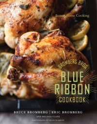 Bromberg Bros. Blue Ribbon Cookbook: Better Home Cooking Bromberg Bros. Blue Ribbon Cookbook: Better Home Cooking