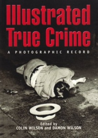 Illustrated True Crime: A Photographic Record Illustrated True Crime: A Photographic Record