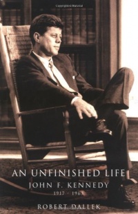 An Unfinished Life: John F. Kennedy, 1917-1963