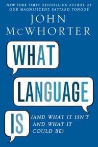 What Language Is (And What It Isn't and What It Could Be) What Language Is (And What It Isn't and What It Could Be)