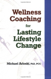 Wellness Coaching for Lasting Lifestyle Change Wellness Coaching for Lasting Lifestyle Change