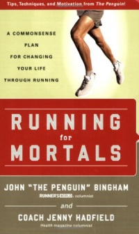 Running for Mortals: A Commonsense Plan for Changing Your Life With Running Running for Mortals: A Commonsense Plan for Changing Your Life With Running