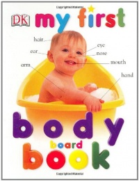 My First Body Board Book (My 1st Board Books) My First Body Board Book (My 1st Board Books)