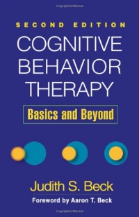 Cognitive Behavior Therapy, Second Edition: Basics and Beyond Cognitive Behavior Therapy, Second Edition: Basics and Beyond