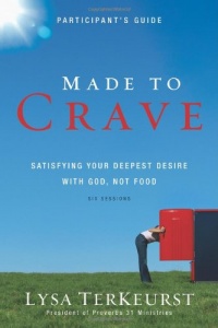 Made to Crave Participant's Guide: Satisfying Your Deepest Desire with God, Not Food