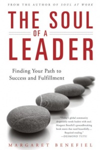 The Soul of a Leader: Finding Your Path to Success and Fulfillment The Soul of a Leader: Finding Your Path to Success and Fulfillment