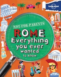 Lonely Planet Not For Parents Rome Lonely Planet Not For Parents Rome