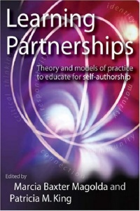 Learning Partnerships: Theory and Models of Practice to Educate for Self-Authorship Learning Partnerships: Theory and Models of Practice to Educate for Self-Authorship