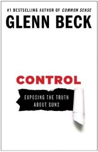 Control: Exposing the Truth About Guns Control: Exposing the Truth About Guns