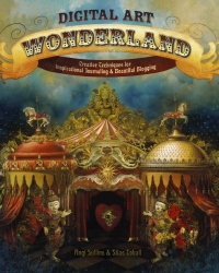 Digital Art Wonderland: Creative Techniques for Inspirational Journaling and Beautiful Blogging Digital Art Wonderland: Creative Techniques for Inspirational Journaling and Beautiful Blogging