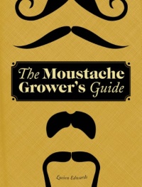 The Moustache Grower's Guide The Moustache Grower's Guide